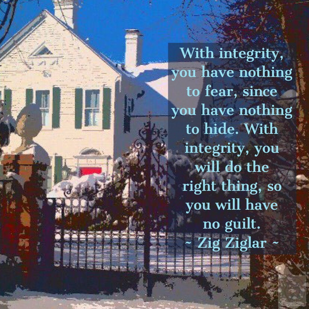 With integrity, you have nothing to fear!-Prince of Scots